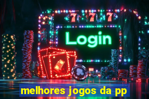 melhores jogos da pp